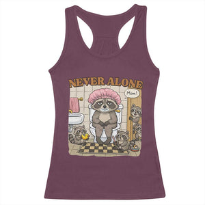 Never Alone Raccoon Mom Racerback Tank Top Funny Mama Life Mothers Day TS11 Maroon Print Your Wear