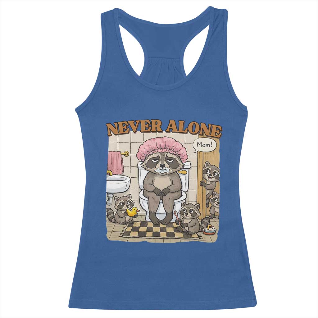 Never Alone Raccoon Mom Racerback Tank Top Funny Mama Life Mothers Day TS11 Royal Blue Print Your Wear