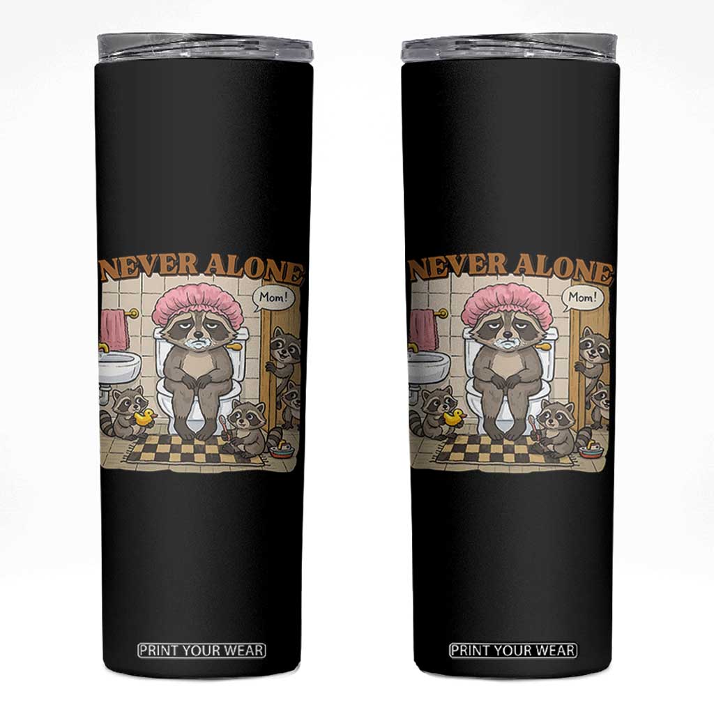 Never Alone Raccoon Mom Skinny Tumbler Funny Mama Life Mothers Day TS11 Black Print Your Wear