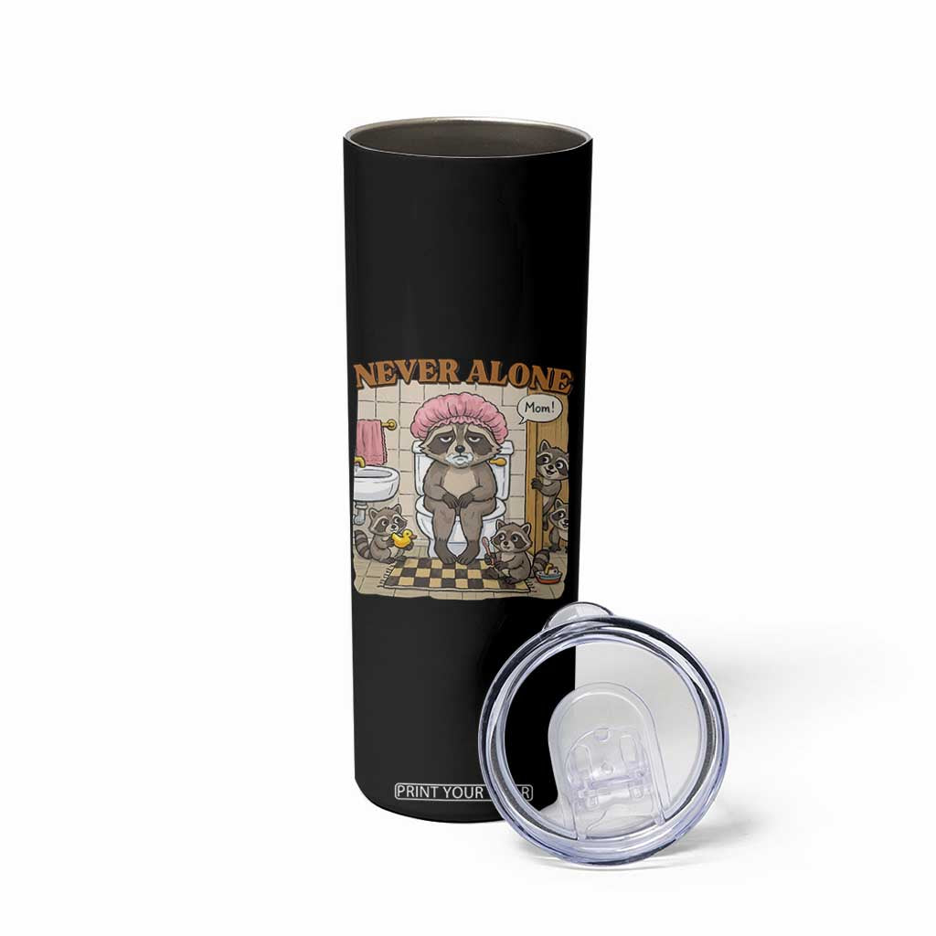 Never Alone Raccoon Mom Skinny Tumbler Funny Mama Life Mothers Day TS11 Print Your Wear
