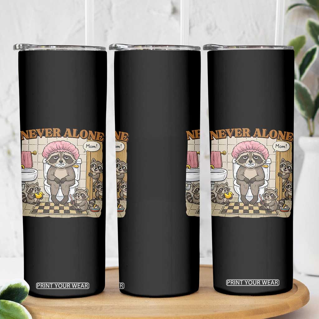Never Alone Raccoon Mom Skinny Tumbler Funny Mama Life Mothers Day TS11 Print Your Wear