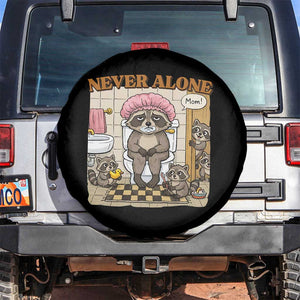 Never Alone Raccoon Mom Spare Tire Cover Funny Mama Life Mothers Day TS11 No hole Black Print Your Wear