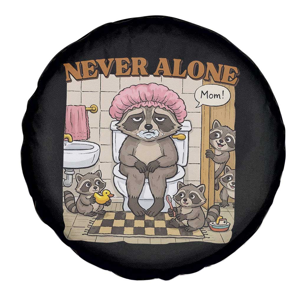 Never Alone Raccoon Mom Spare Tire Cover Funny Mama Life Mothers Day TS11 Print Your Wear