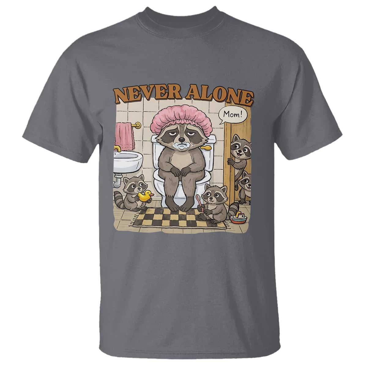 Never Alone Raccoon Mom T Shirt Funny Mama Life Mothers Day TS11 Charcoal Print Your Wear