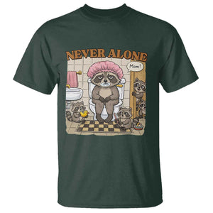 Never Alone Raccoon Mom T Shirt Funny Mama Life Mothers Day TS11 Dark Forest Green Print Your Wear
