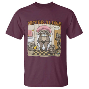 Never Alone Raccoon Mom T Shirt Funny Mama Life Mothers Day TS11 Maroon Print Your Wear