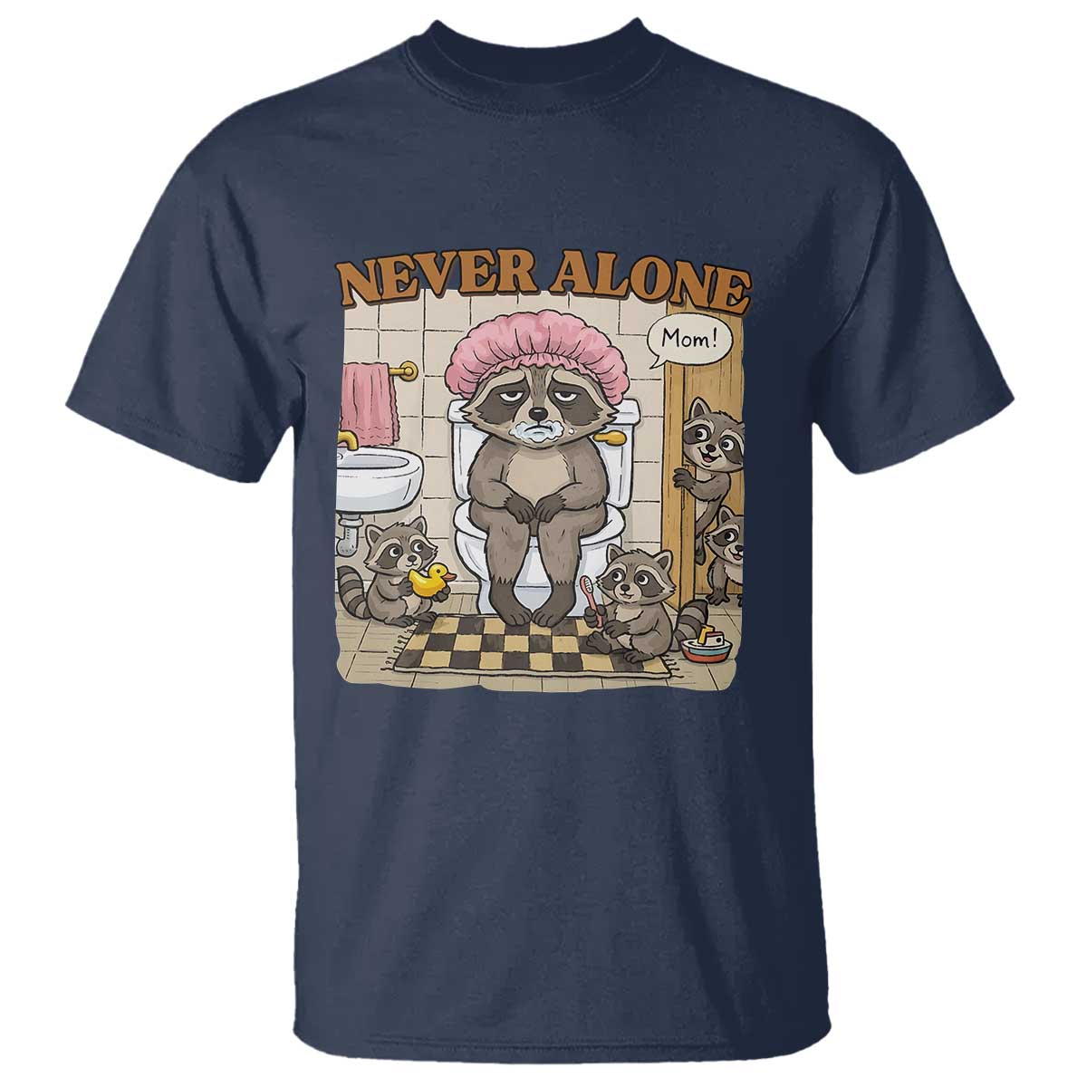 Never Alone Raccoon Mom T Shirt Funny Mama Life Mothers Day TS11 Navy Print Your Wear