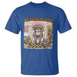 Never Alone Raccoon Mom T Shirt Funny Mama Life Mothers Day TS11 Royal Blue Print Your Wear