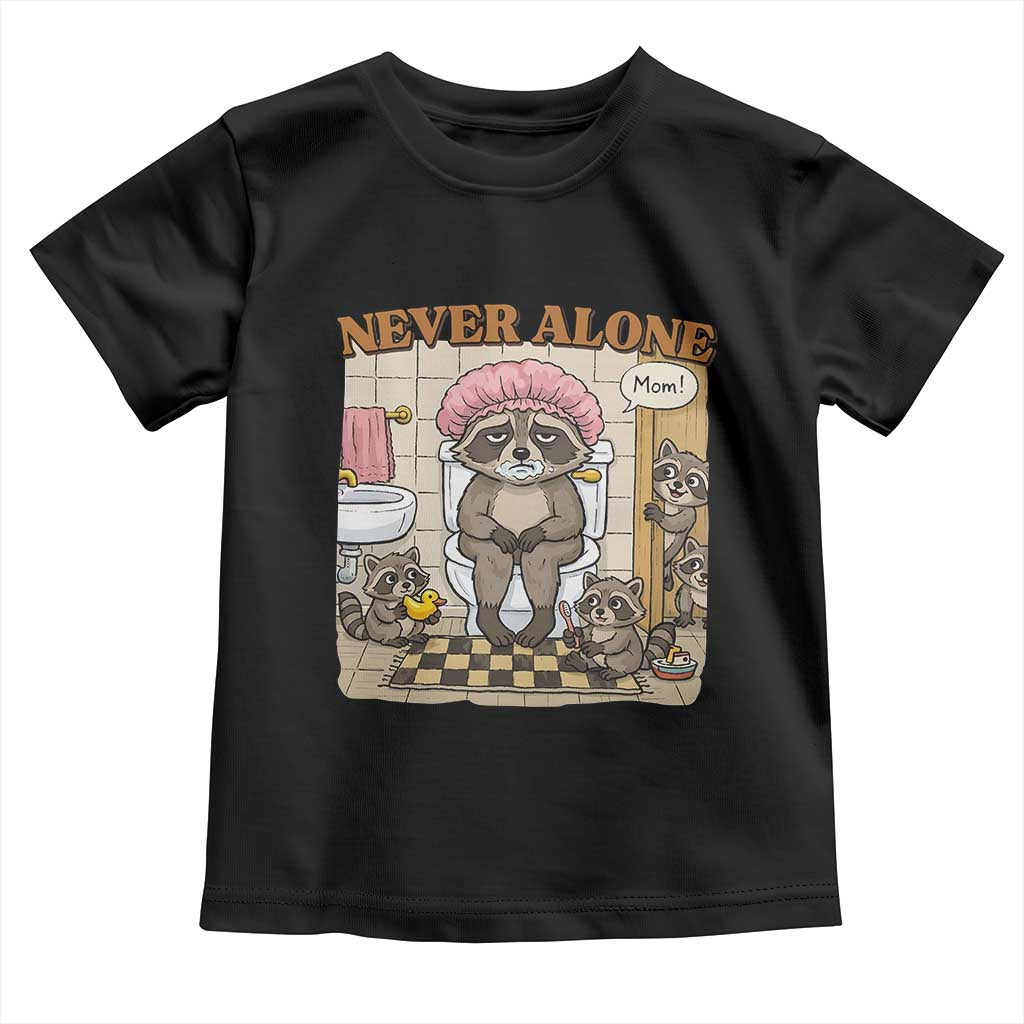 Never Alone Raccoon Mom Toddler T Shirt Funny Mama Life Mothers Day TS11 Black Print Your Wear