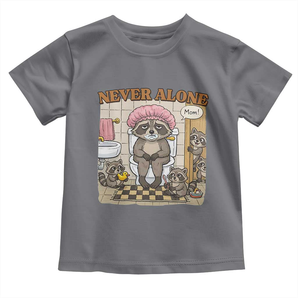 Never Alone Raccoon Mom Toddler T Shirt Funny Mama Life Mothers Day TS11 Charcoal Print Your Wear