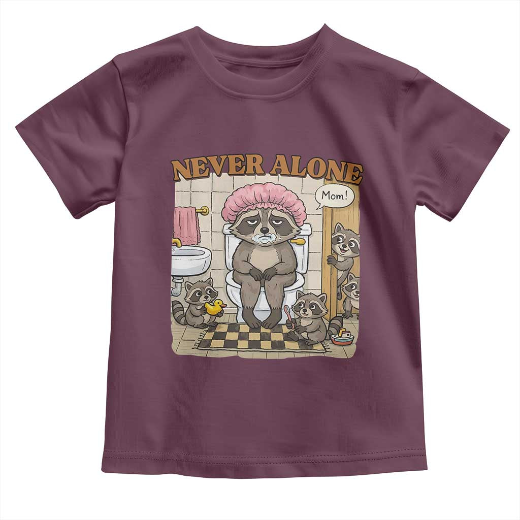 Never Alone Raccoon Mom Toddler T Shirt Funny Mama Life Mothers Day TS11 Maroon Print Your Wear