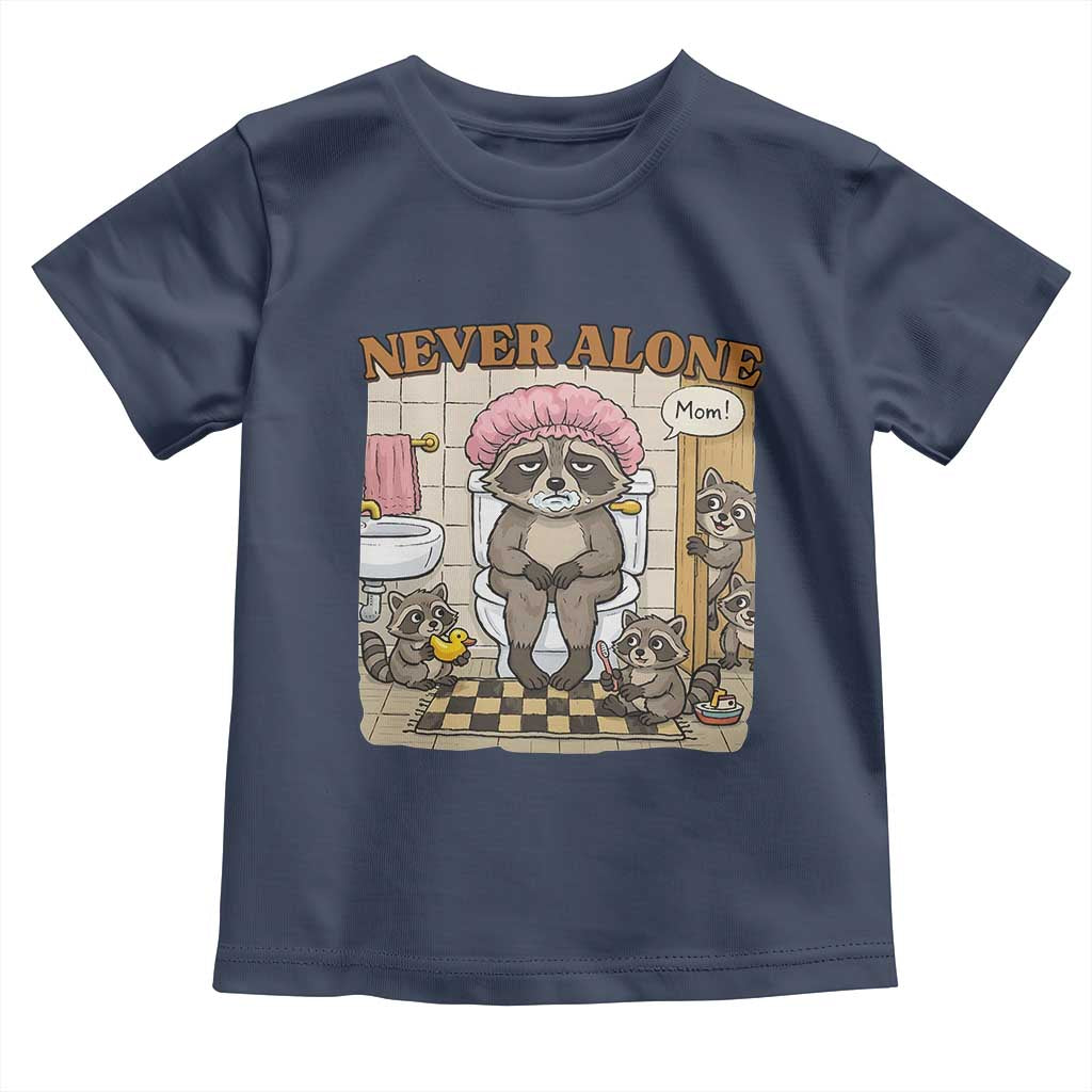 Never Alone Raccoon Mom Toddler T Shirt Funny Mama Life Mothers Day TS11 Navy Print Your Wear