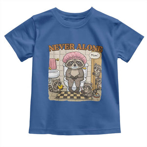 Never Alone Raccoon Mom Toddler T Shirt Funny Mama Life Mothers Day TS11 Royal Blue Print Your Wear