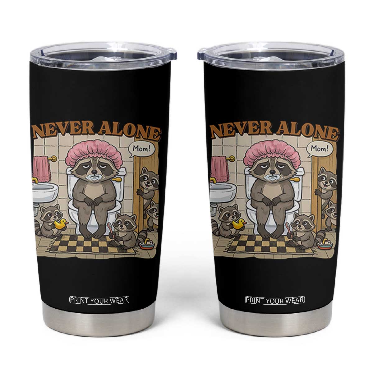 Never Alone Raccoon Mom Tumbler Cup Funny Mama Life Mothers Day TS11 Black Print Your Wear