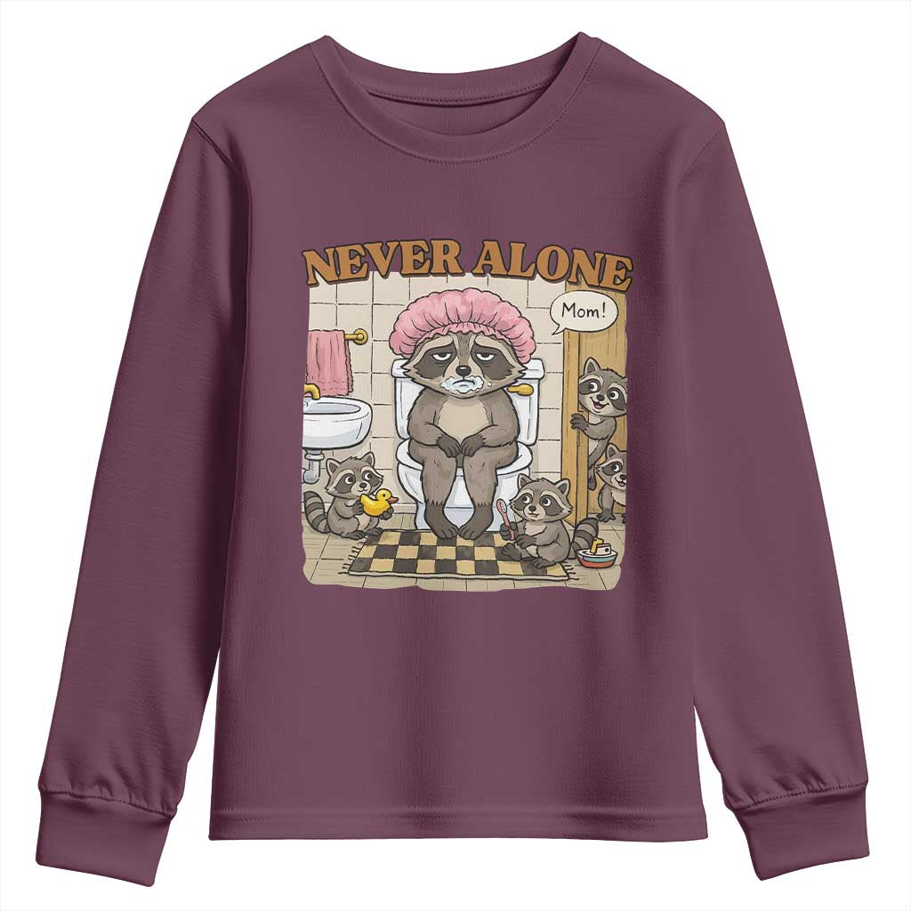 Never Alone Raccoon Mom Youth Sweatshirt Funny Mama Life Mothers Day TS11 Maroon Print Your Wear