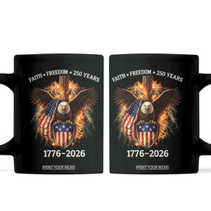 Faith Freedom 250 Years Coffee Mug Christian USA Independence 1776 2026 Bald Eagle TS11 Black Print Your Wear