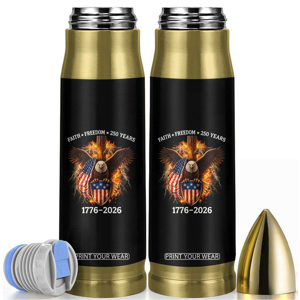 Faith Freedom 250 Years Bullet Tumbler Christian USA Independence 1776 2026 Bald Eagle TS11 Black Print Your Wear