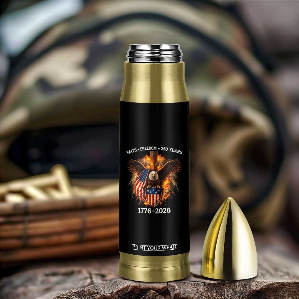 Faith Freedom 250 Years Bullet Tumbler Christian USA Independence 1776 2026 Bald Eagle TS11 Print Your Wear