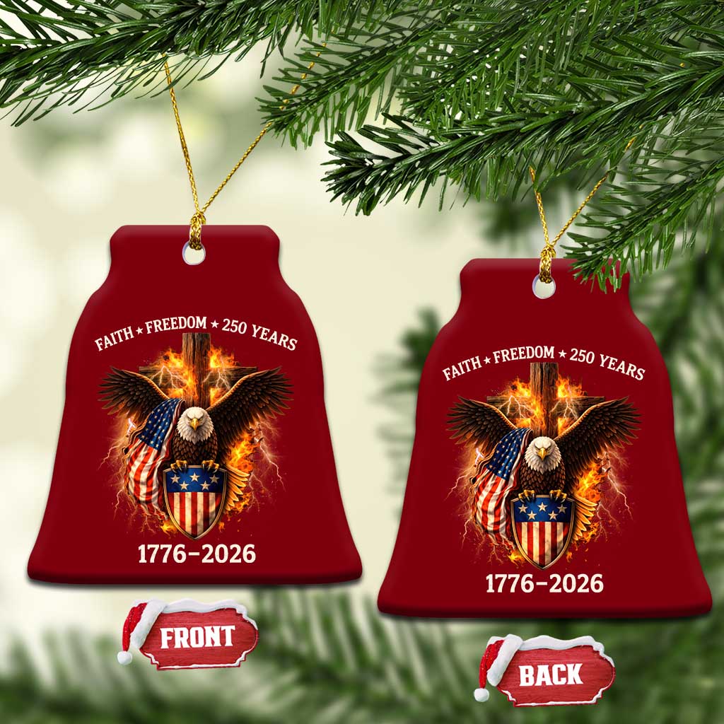 Faith Freedom 250 Years Ceramic Ornament Christian USA Independence 1776 2026 Bald Eagle TS11 Print Your Wear