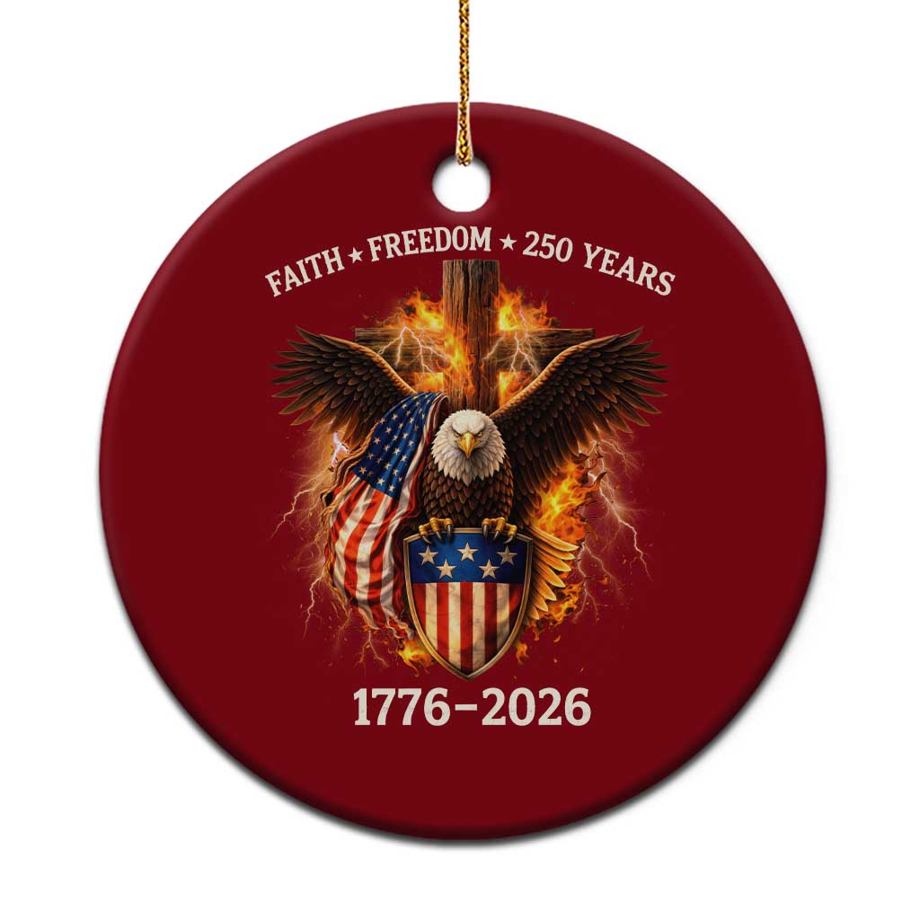 Faith Freedom 250 Years Ceramic Ornament Christian USA Independence 1776 2026 Bald Eagle TS11 1pc Red Print Your Wear