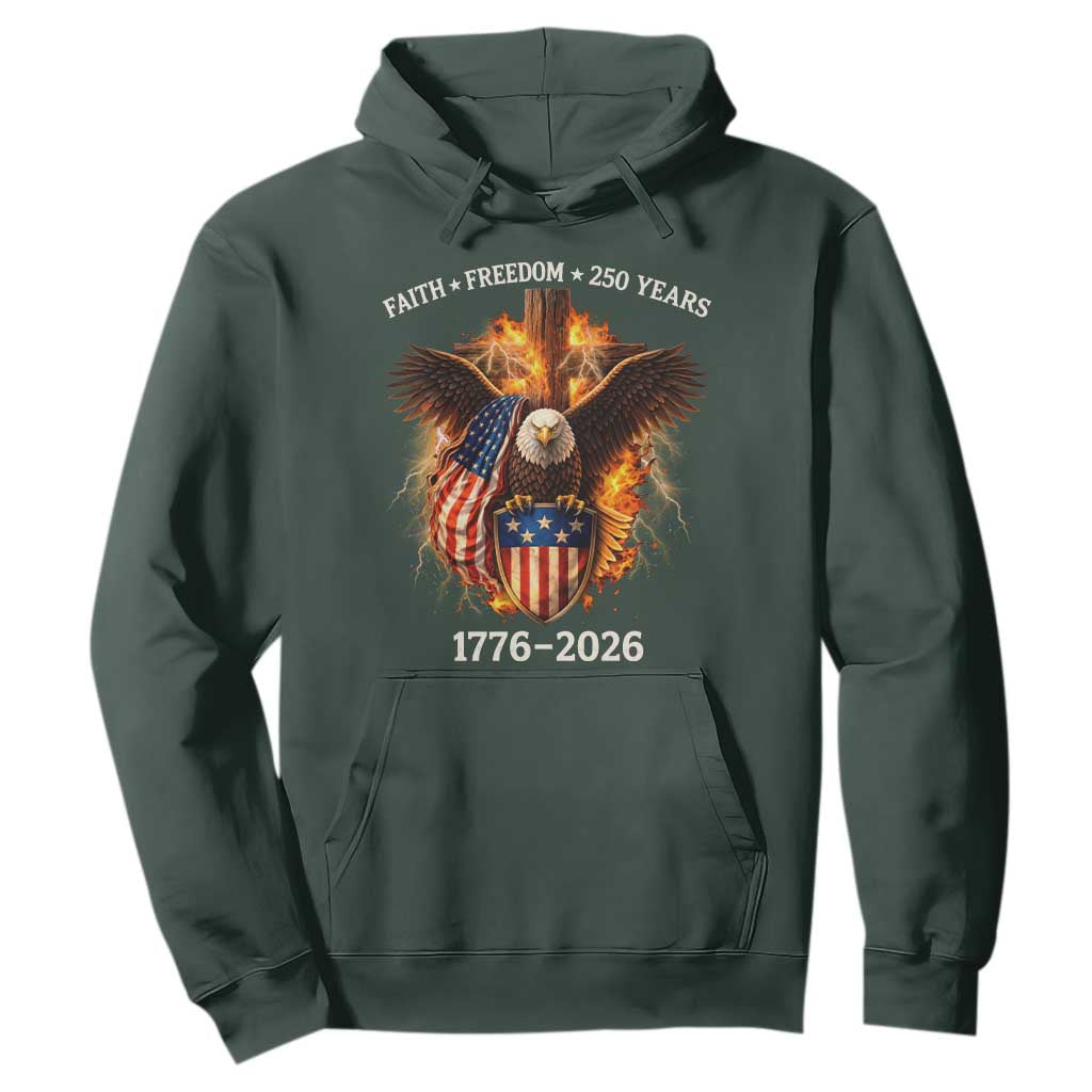 Faith Freedom 250 Years Hoodie Christian USA Independence 1776 2026 Bald Eagle TS11 Dark Forest Green Print Your Wear