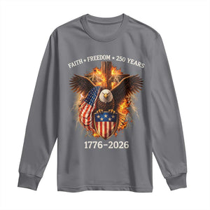 Faith Freedom 250 Years Long Sleeve Shirt Christian USA Independence 1776 2026 Bald Eagle TS11 Charcoal Print Your Wear