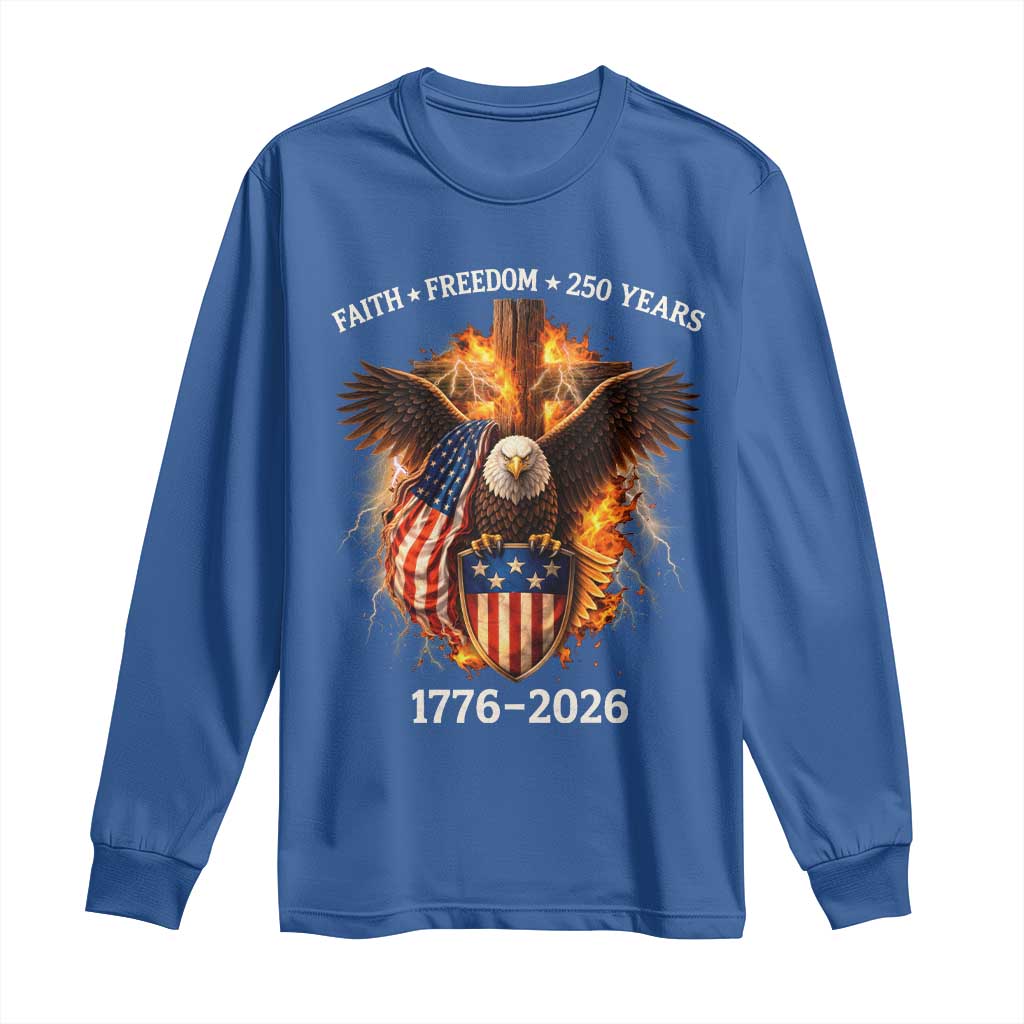 Faith Freedom 250 Years Long Sleeve Shirt Christian USA Independence 1776 2026 Bald Eagle TS11 Royal Blue Print Your Wear