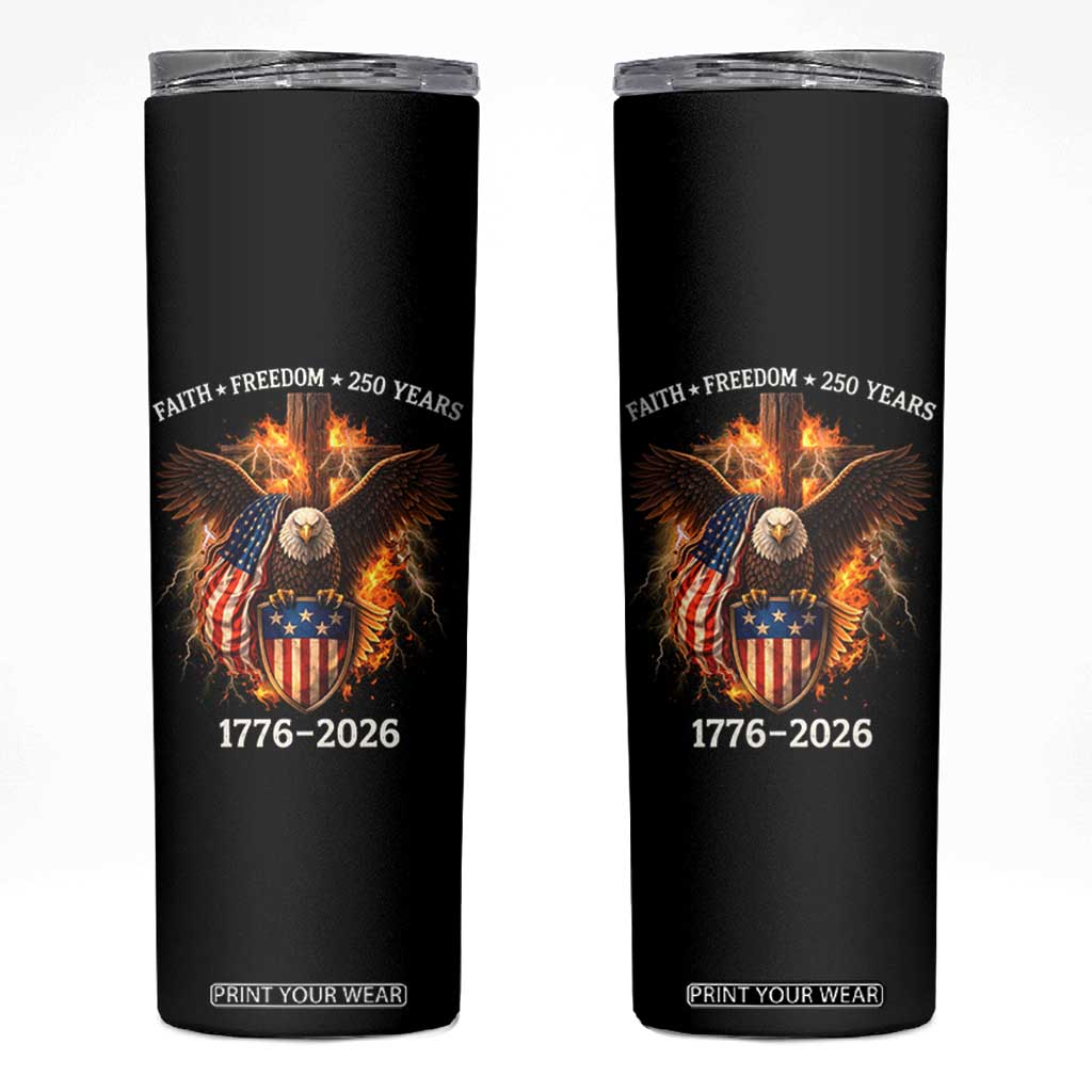 Faith Freedom 250 Years Skinny Tumbler Christian USA Independence 1776 2026 Bald Eagle TS11 Black Print Your Wear