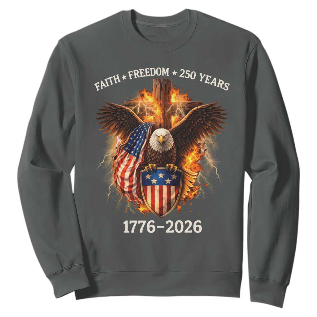 Faith Freedom 250 Years Sweatshirt Christian USA Independence 1776 2026 Bald Eagle TS11 Dark Heather Print Your Wear