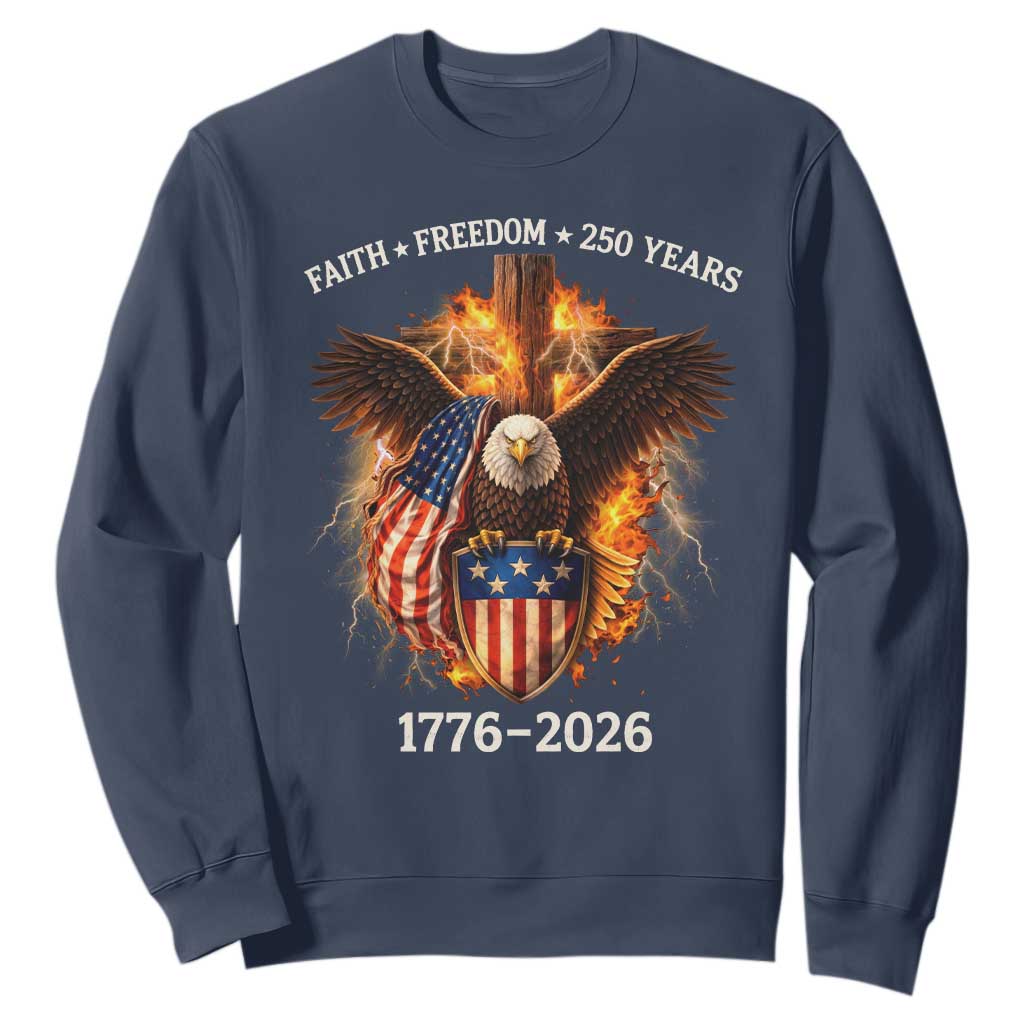 Faith Freedom 250 Years Sweatshirt Christian USA Independence 1776 2026 Bald Eagle TS11 Navy Print Your Wear