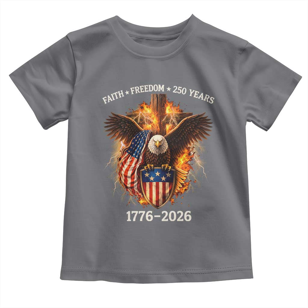 Faith Freedom 250 Years Toddler T Shirt Christian USA Independence 1776 2026 Bald Eagle TS11 Charcoal Print Your Wear