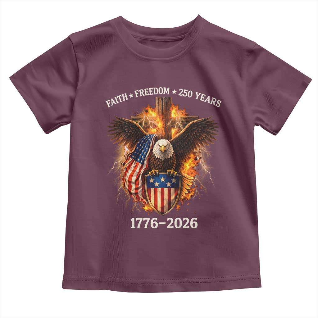 Faith Freedom 250 Years Toddler T Shirt Christian USA Independence 1776 2026 Bald Eagle TS11 Maroon Print Your Wear