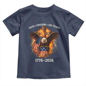 Faith Freedom 250 Years Toddler T Shirt Christian USA Independence 1776 2026 Bald Eagle TS11 Navy Print Your Wear