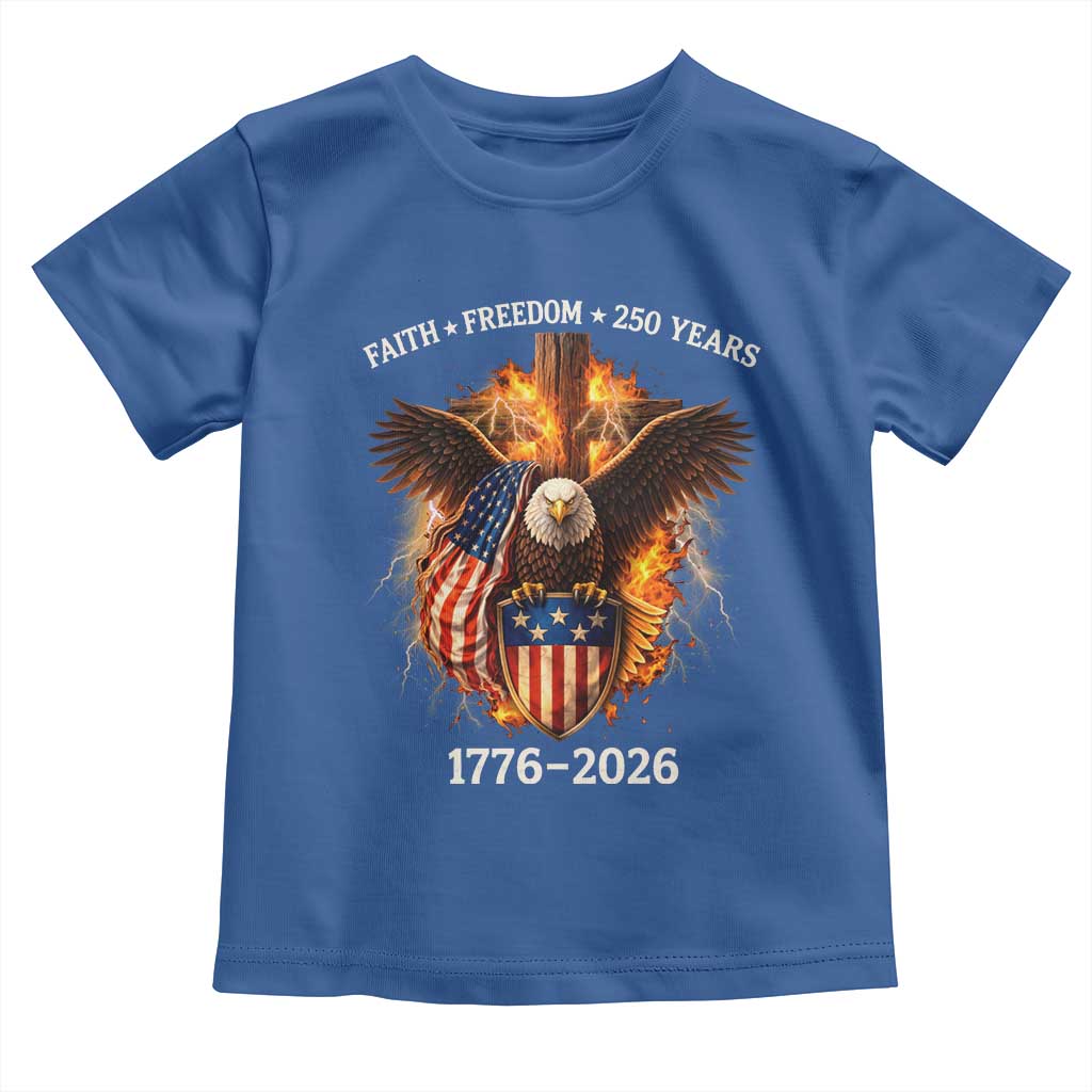 Faith Freedom 250 Years Toddler T Shirt Christian USA Independence 1776 2026 Bald Eagle TS11 Royal Blue Print Your Wear