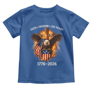 Faith Freedom 250 Years Toddler T Shirt Christian USA Independence 1776 2026 Bald Eagle TS11 Royal Blue Print Your Wear