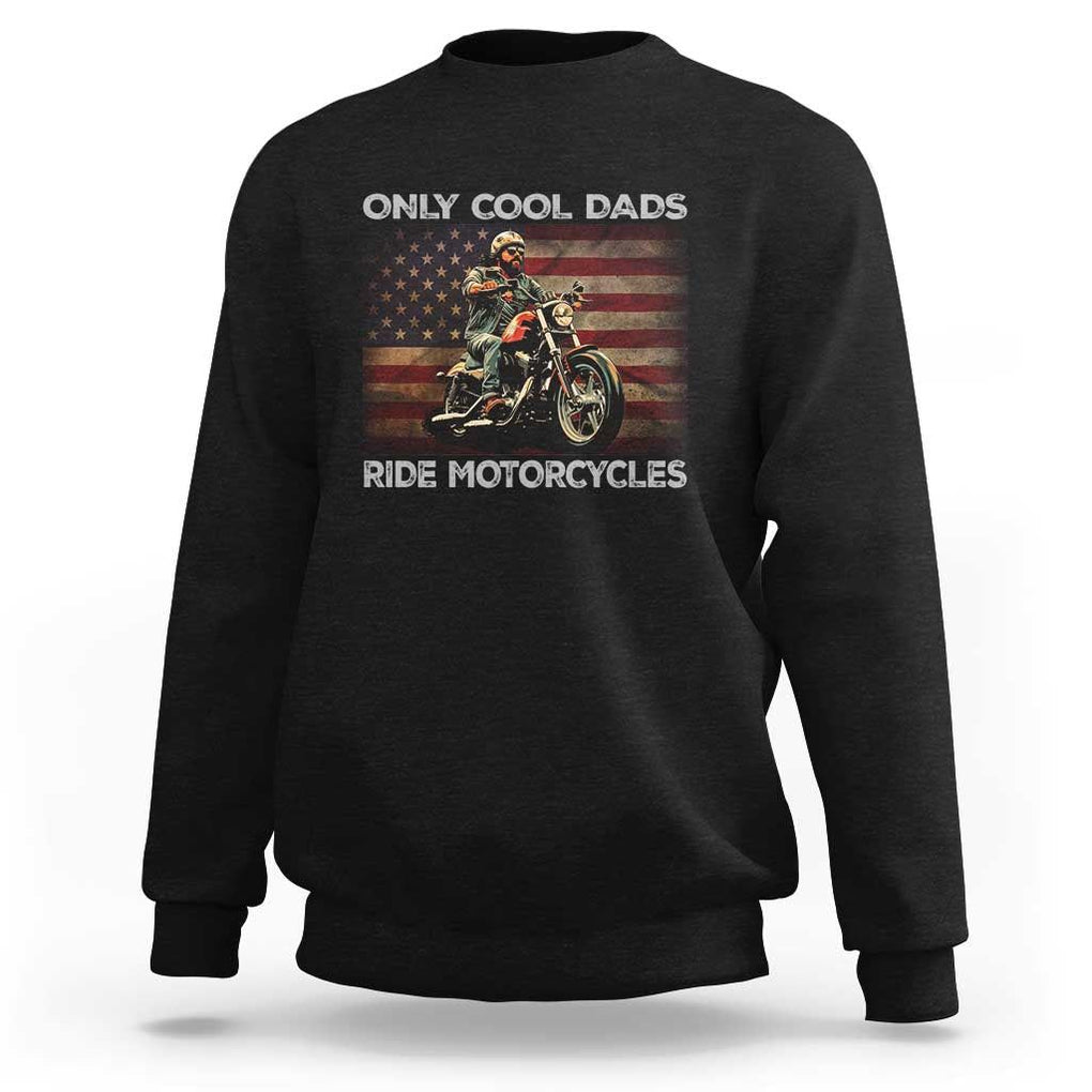 Only Cool Dads Ride Motorcycle Sweatshirt Vintage USA Flag Father's Day TS11 Black Print Your Wear