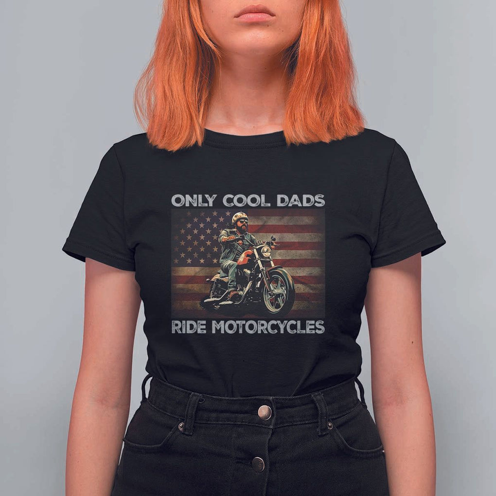 Only Cool Dads Ride Motorcycle T Shirt For Women Vintage USA Flag Father's Day TS11 Black Print Your Wear