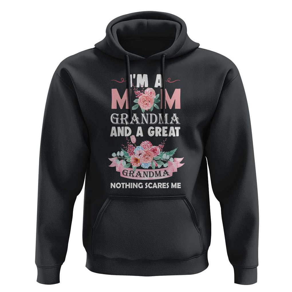 Mother Hoodie I'm A Mom Grandma And A Great Grandma Nothing Scares Me Carnation Flower Mother's Day TS11 Black Print Your Wear