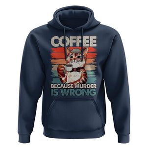 Funny Cat Coffee Hoodie Because Murder Is Wrong Coffee Cup TS11 Navy Print Your Wear