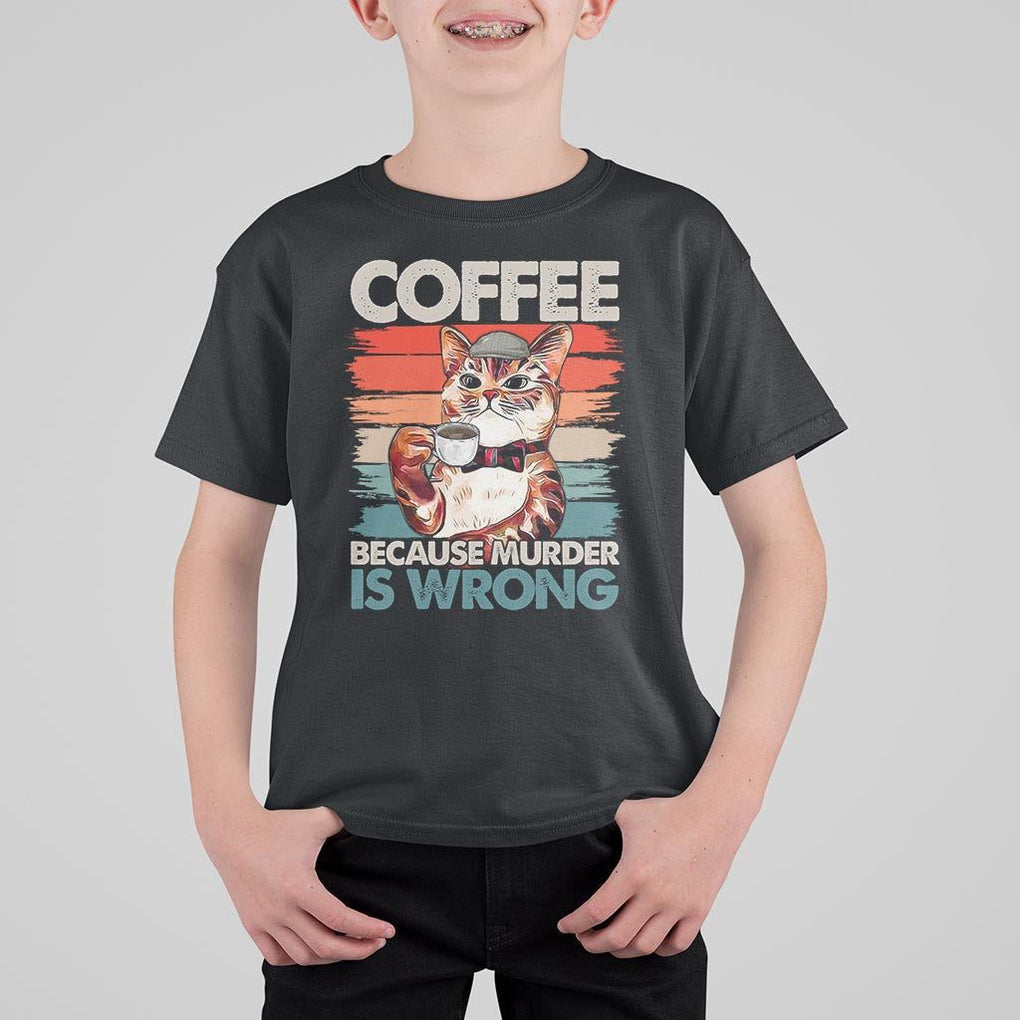 Funny Cat Coffee T Shirt For Kid Because Murder Is Wrong Coffee Cup TS11 Black Print Your Wear
