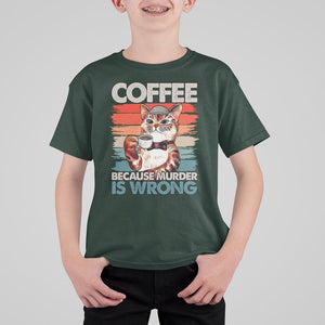 Funny Cat Coffee T Shirt For Kid Because Murder Is Wrong Coffee Cup TS11 Dark Forest Green Print Your Wear