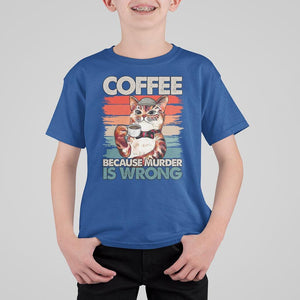 Funny Cat Coffee T Shirt For Kid Because Murder Is Wrong Coffee Cup TS11 Royal Blue Print Your Wear