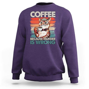 Funny Cat Coffee Sweatshirt Because Murder Is Wrong Coffee Cup TS11 Purple Print Your Wear