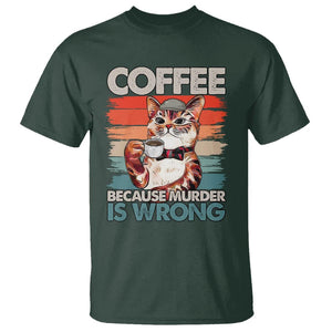 Funny Cat Coffee T Shirt Because Murder Is Wrong Coffee Cup TS11 Dark Forest Green Print Your Wear