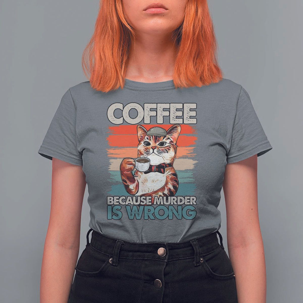 Funny Cat Coffee T Shirt For Women Because Murder Is Wrong Coffee Cup TS11 Charcoal Print Your Wear