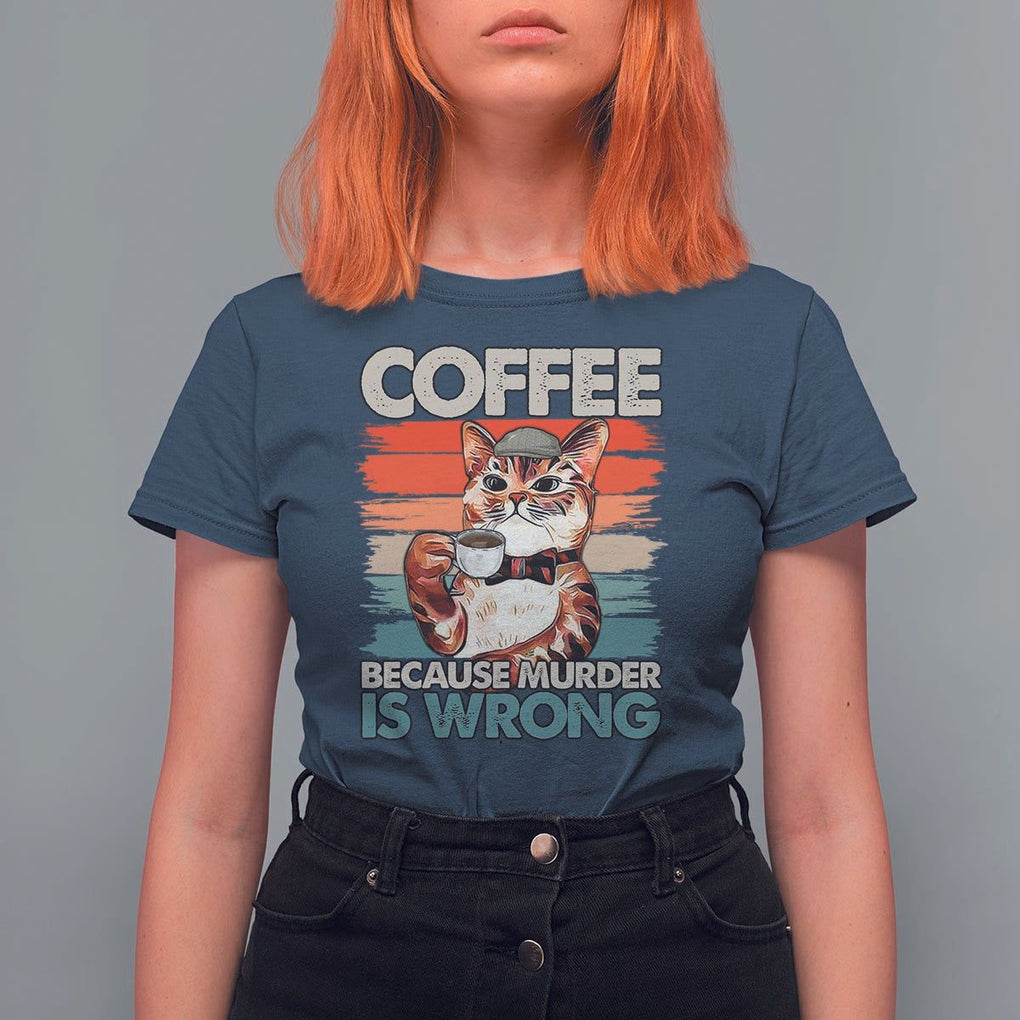 Funny Cat Coffee T Shirt For Women Because Murder Is Wrong Coffee Cup TS11 Navy Print Your Wear