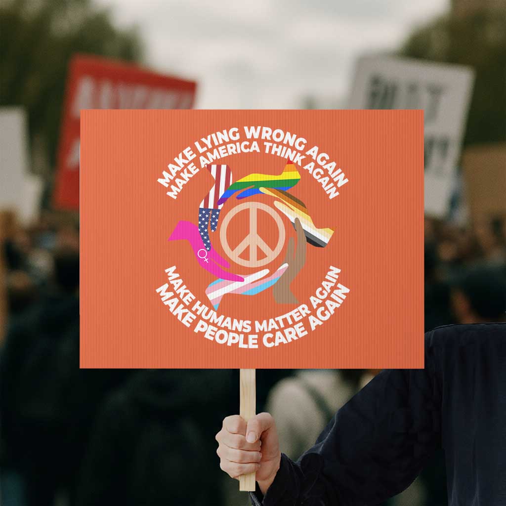 Make Lying Wrong Again Make America Think Again Protest Sign Humans Rights Hand Peace TS11 Horizontal 18