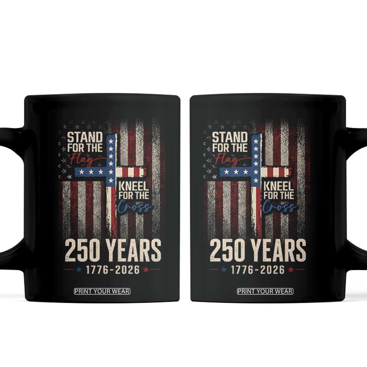 God 250th Anniversary USA Coffee Mug Stand For The Flag Kneel For The Cross