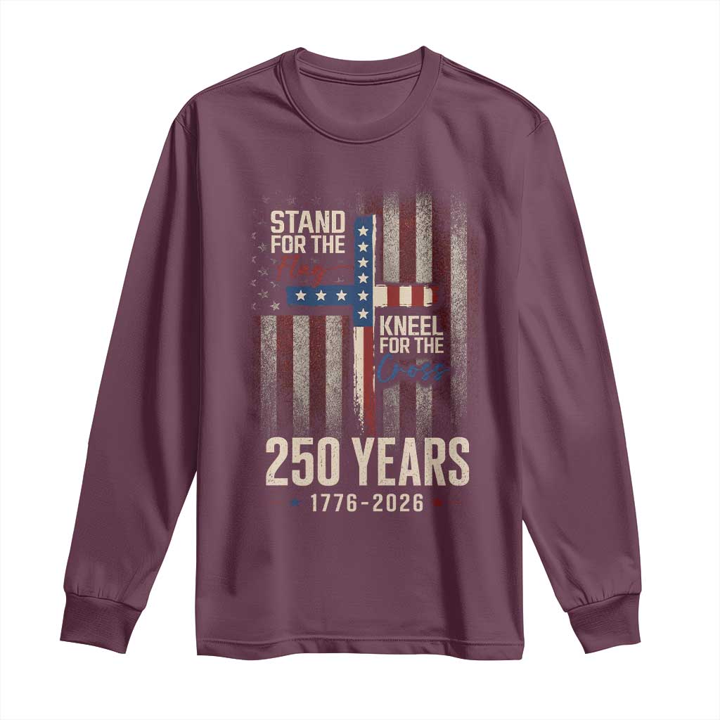 God 250th Anniversary USA Long Sleeve Shirt Stand For The Flag Kneel For The Cross TS11 Maroon Print Your Wear