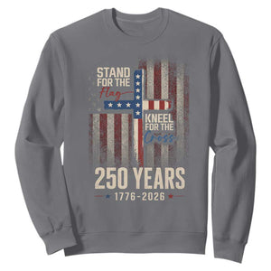 God 250th Anniversary USA Sweatshirt Stand For The Flag Kneel For The Cross